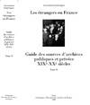 1-3, Les étrangers en France Tome II, guide des sources d'archives publiques et privées