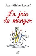 La joie de manger, Nourrir, réjouir, réunir