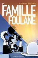 Famille Foulane - T.1 Le robot intelligent