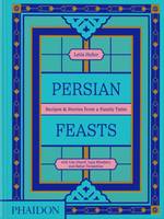 Persian feasts, Recipes & stories from a family table