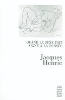 Quand le sexe fait signe à la pensée