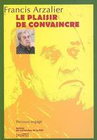 plaisir de convaincre (le)