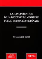 La judiciarisation de la fonction du ministère public en procédure pénale