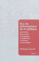 B.a.-ba philosophique de la politique, Pour ceux qui ne sont ni énarques, ni politiciens, ni patrons, ni journalistes