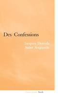 Derrida-Saint Augustin : des confessions, Jacques Derrida, Saint Augustin