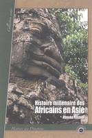 Histoire millénaire des Africains en Asie, présence africaine en Asie de l'Antiquité à nos jours