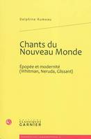 Chants du Nouveau Monde, Épopée et modernité (Whitman, Neruda, Glissant)