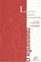 La justice pénale internationale, Colloque de Limoges, 22 et 23 nov. 2001, placé sous le haut patronage du Garde des Sceaux, du ministre de la justice et du ministre de la recherche.Avant-propos de Michel Massé. Postface de Claude Jorda