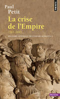 2, La  Crise de l'Empire, Histoire générale de l'Empire romain, tome 2, La crise de l'Empire (161-284)