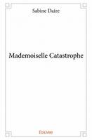Mademoiselle Catastrophe