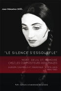 « Le silence s'essouffle », Mort, deuil et mémoire chez les compositeurs ashkénazes. Europe centrale et orientale - Etats-Unis (1880-1980)