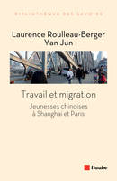 Travail et migration, Jeunesses chinoises à Shanghai et Paris