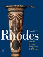 Rhodes, une île grecque aux portes de l'Orient / du bronze récent à l'époque archaïque : exposition,