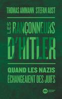 Les rançonneurs d'Hitler, Quand les nazis échangeaient des Juifs