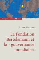 La fondation Bertelsmann et la gouvernance mondiale, un empire des médias et une fondation au service du mondialisme