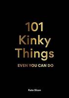 101 Kinky Things Even You Can Do /anglais