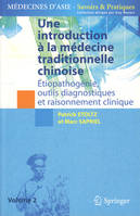 volume 2, Étiopathogénie, outils diagnostiques et raisonnement clinique, Une introduction à la médecine traditionnelle chinoise - Tome 2, Étiopathogénie, outils diagnostiques et raisonnement clinique.