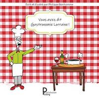 Vous avez dit Gastronomie lorraine!, Livre d'histoire de la gastronomie