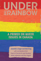 Under the Rainbow, A Primer on Queer Issues in Canada