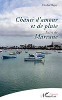 Chants d'amour et de pluie, <em>Suivi de</em> Marrane