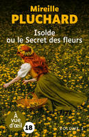 Isolde ou le Secret des fleurs: 2 volumes, 2 VOLUMES