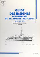 Guide des insignes des bâtiments de la Marine nationale de 1936 à 1970