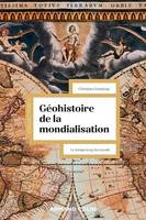 Géohistoire de la mondialisation - 3e éd., Le temps long du monde