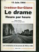 Oradour, le drame heure par heure