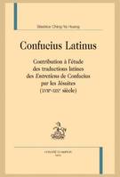 Confucius Latinus, Contribution à l’étude des traductions latines des Entretiens de Confucius par les Jésuites