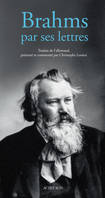 Johannes Brahms par ses lettres