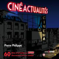 Cinéactualités : 60 ans d'actualités filmées, avec DVD, 60 films d'actualité sur DVD. Documents-chocs inédits.