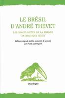 Le Brésil d'André Thevet - Les singularités de la France ant, les singularités de la France Antarctique, 1557