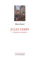 Jules Ferry / la liberté et la tradition, La liberté et la tradition