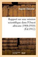 Rapport sur une mission scientifique dans l'Ouest africain (1908-1910)