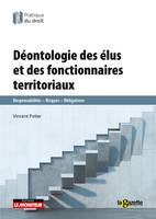 La déontologie des élus et des fonctionnaires territoriaux, Responsabilités-Risques-Obligations