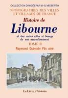 LIBOURNE (HISTOIRE DE) ET LES AUTRES VILLES ET BOURGS DE SON ARRONDISSEMNT TOME II