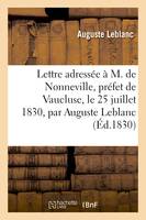 Lettre adressée à M. de Nonneville, préfet de Vaucluse, le 25 juillet 1830, par Auguste Leblanc,