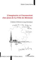 L'imaginaire et l'inconscient chez Jean de La Ville de Mirmont, Création littéraire et psychanalyse