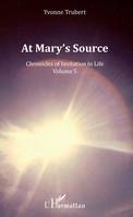 Chronicle of an invitation to life, 5, At Mary's Source, Chronicles of Invitation to Life - Volume 5