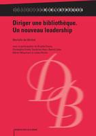 Diriger une bibliothèque, un nouveau leadership