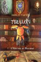 1, Tiralon, 1-L'Héritage de Belladar