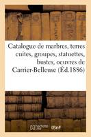 Catalogue de marbres, terres cuites, groupes, statuettes, bustes, oeuvres inédites de Carrier-Belleuse