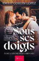 Sous ses doigts - Tome 3, Les coeurs recomposés