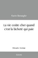 La vie coûte cher quand c'est la lâcheté qui paie