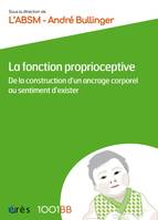 1001 BB 180 - La fonction proprioceptive, De la construction d'un ancrage corporel au sentiment d'exister