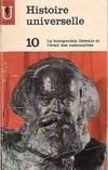 10, Histoire Universelle Tome X : La bourgeoisie libérale et l'éveil des nationalités, luttes des classes et nationalismes