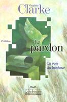 Le pardon - La voie du bonheur 2ed