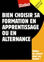 BIEN CHOISIR SA FORMATION EN APPRENTISSAGE OU EN ALTERNANCE