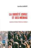 La Société Civile et ses Médias, Quand le Public Prend la Parole