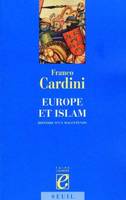 Europe et Islam. Histoire d'un malentendu, histoire d'un malentendu
